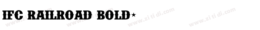 IFC RAILROAD Bold字体转换
